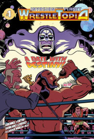 Title: Invasion From Planet Wrestletopia: Date With Destiny, Author: Matt Entin