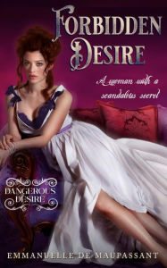 Title: Forbidden Desire: a darkly sensual historical romance, Author: Emmanuelle De Maupassant