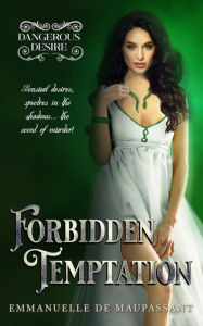 Title: Forbidden Temptation: a darkly sensual gothic romance, Author: Emmanuelle De Maupassant