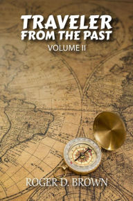 Title: TRAVELER FROM THE PAST Volume II, Author: Roger Brown