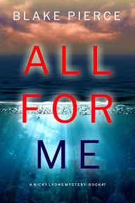 Title: All For Me (A Nicky Lyons FBI Suspense ThrillerBook 7), Author: Blake Pierce