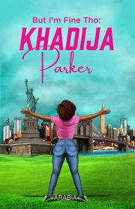 Title: But I'm Fine Tho: Khadija Parker, Author: Rashell Jacobs