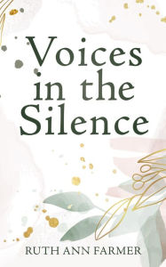 Title: Voices in the Silence, Author: Ruth Ann Farmer