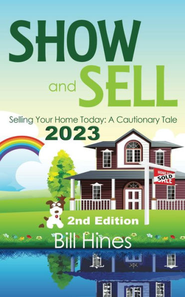 Show and Sell 2023: Selling Your Home Today, A Cautionary Tale