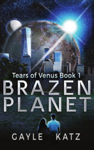 Title: Brazen Planet: A YA Sci-Fi Adventure Novel, Author: Gayle Katz