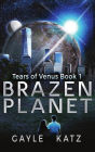 Brazen Planet: A YA Sci-Fi Adventure Novel