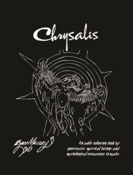 Title: Chrysalis: An adult coloring book of portraits, mystical beings and mythological creatures in masks, Author: Byron Mallory