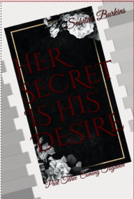 Title: Her Secret Is His Desire, Author: Sabrina Burkins