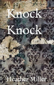Title: Knock Knock, Author: Heather Miller