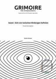 Title: Inzest : Sich von toxischen Bindungen befreien: Hypnotischer Visualisierungstext, Author: Sylvie Moisan