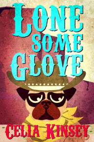 Title: Lonesome Glove: A Little Tombstone Cozy Mystery, Author: Celia Kinsey