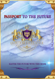 Title: Passport to the future: Master the future with this book, Author: Maggie Qi