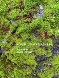 Title: A World That Couldn't Be, Author: Chris Lemoine