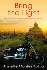 Title: Bring the Light, Author: Annette Montez Kolda