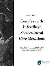 Title: Couples with Infertility: Sociocultural Considerations, Author: Alice Yick Flanagan