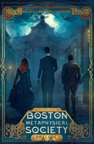 Title: Boston Metaphysical Society: Prelude - A Seven Story Collection (Steampunk), Author: Madeleine Holly-Rosing