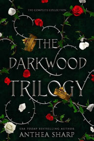 Title: The Darkwood Trilogy: A Complete YA Fairytale Fantasy Series, Author: Anthea Sharp