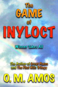 Title: The Game of Inyloct: Winner Takes All, Author: O. M. Amos