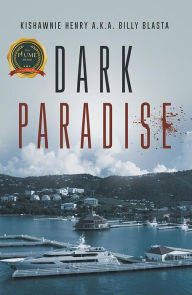Title: Dark Paradise, Author: Kishawnie Henry A.K.A. Billy Blasta