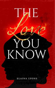 Title: The Love You Know, Author: Elaina Lyons