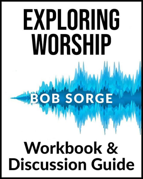 Exploring Worship Workbook & Discussion Guide (Third Edition)