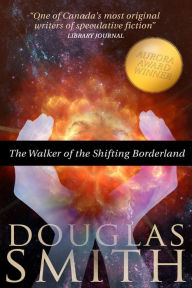 Title: The Walker of the Shifting Borderland, Author: Douglas Smith