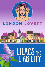 Title: Lilacs and Liability, Author: London Lovett