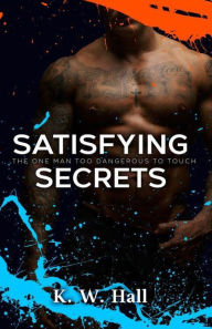 Title: Satisfying Secrets, Author: K. W. Hall