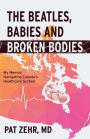 The Beatles, Babies and Broken Bodies: My Memoir Navigating Canada's Healthcare System