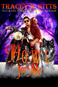 Title: Howl for Me, Author: Tracey H. Kitts