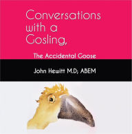 Conversations with a Gosling: The Accidental Goose