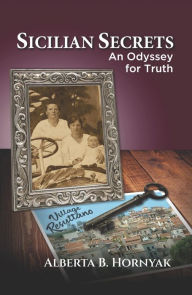 Title: Sicilian Secrets: An Odyssey for Truth, Author: Alberta B. Hornyak