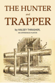 Title: The Hunter and Trapper, Author: Halsey Thrasher