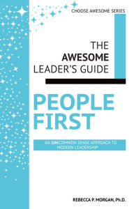 Title: People First: an (un)common sense approach to modern leadership, Author: Rebecca Morgan