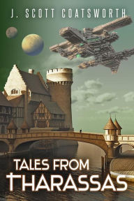 Title: Tales From Tharassas: Tharassas Cycle Book 0, Author: J. Scott Coatsworth