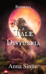 Title: A Tale of Disturbia Series: Books 1-3, Author: Anna Sinjin