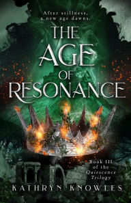 Title: The Age of Resonance, Author: Kathryn Knowles