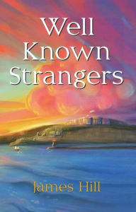 Title: Well Known Strangers, Author: James Hill