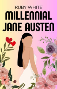 Title: Millennial Jane Austen, Author: Ruby White