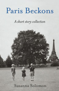 Title: Paris Beckons: A short story collection, Author: Susanna Solomon