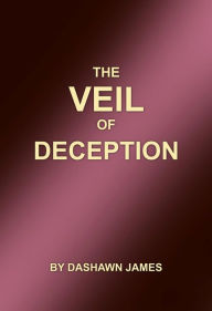 Title: The Veil of Deception, Author: Dashawn James