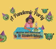 Title: A Pandemic Party, Author: Elizabeth Uchegbu