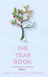 Title: The Year Book: Volume 2: an anthology of short stories, Author: Jane Harvey-berrick