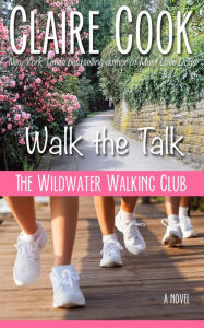 Title: The Wildwater Walking Club: Walk the Talk (Book 4 of The Wildwater Walking Club series), Author: Claire Cook