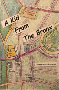 Title: A Kid From The Bronx: The Early Years, Author: Jeanne-Marie Banderet