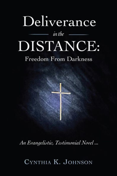 Deliverance in the DISTANCE:: Freedom From Darkness