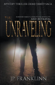 Title: The Unraveling, Author: JP Franklinn