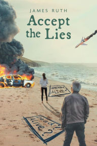 Title: Accept The Lies, Author: James Ruth