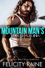 Title: The Mountain Man's Temptation: An Age Gap Romance, Author: Felicity Raine