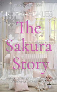 Title: The Sakura Story: a girl who refused to give up diapers, Author: Kita Sparkles